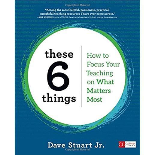These 6 Things: How to Focus Your Teaching on What Matters Most