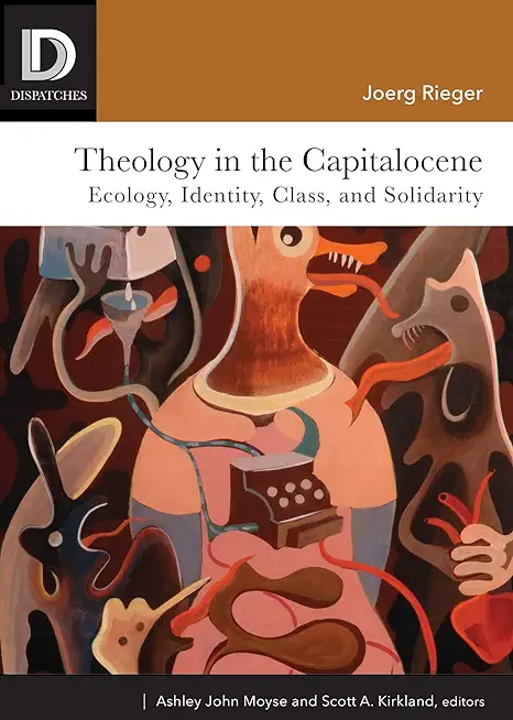 Theology in the Capitalocene: Ecology, Identity, Class, and Solidarity