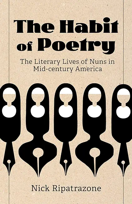 The Habit of Poetry: The Literary Lives of Nuns in Mid-Century America