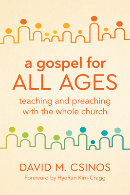 A Gospel for All Ages: Teaching and Preaching with the Whole Church