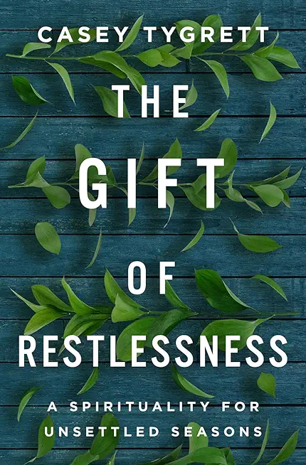 The Gift of Restlessness: A Spirituality for Unsettled Seasons