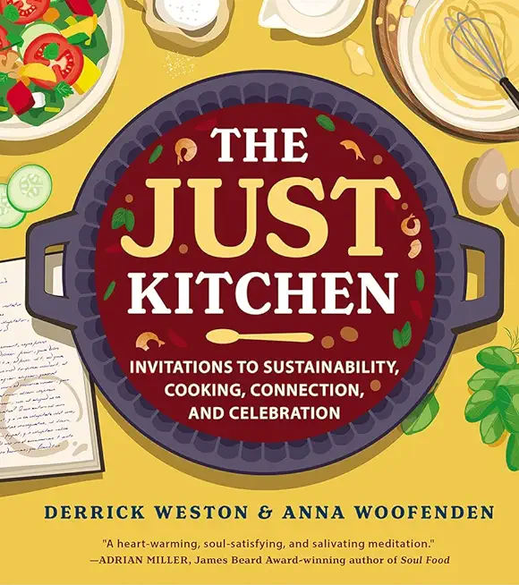 The Just Kitchen: Invitations to Sustainability, Cooking, Connection, and Celebration