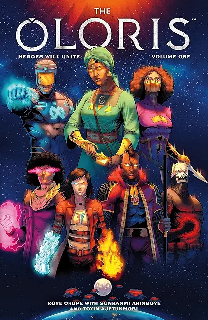 The Oloris: Heroes Will Unite Volume 1