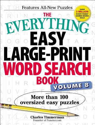 The Everything Easy Large-Print Word Search Book, Volume 8: More Than 100 Oversized Easy Puzzles