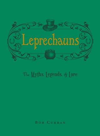 Leprechauns: The Myths, Legends, & Lore
