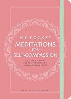 My Pocket Meditations for Self-Compassion: Anytime Exercises for Self-Acceptance, Kindness, and Peace