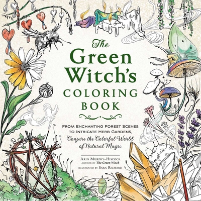 The Green Witch's Coloring Book: From Enchanting Forest Scenes to Intricate Herb Gardens, Conjure the Colorful World of Natural Magic