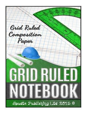 Grid Ruled Notebook: Grid Ruled Composition Paper