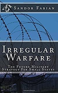 Irregular Warfare The Future Military Strategy For Small States