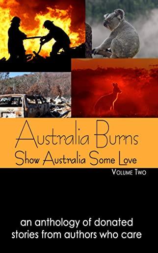 Australia Burns Volume Two: Show Australia Some Love