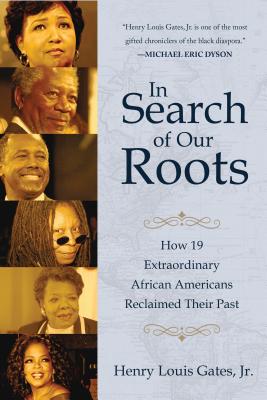 In Search of Our Roots: How 19 Extraordinary African Americans Reclaimed Their Past