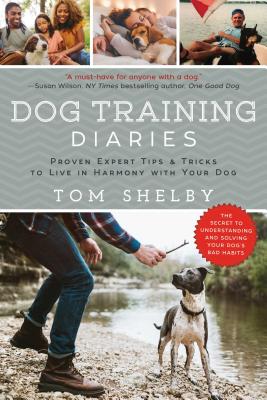 Dog Training Diaries: Proven Expert Tips & Tricks to Live in Harmony with Your Dog