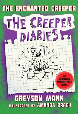 The Enchanted Creeper: The Creeper Diaries, an Unofficial Minecrafters Novel, Book Seven