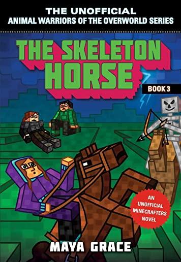 The Skeleton Horse: An Unofficial Minecrafters Novel