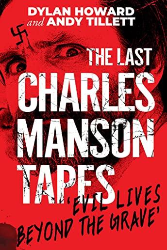 The Last Charles Manson Tapes: Evil Lives Beyond the Grave