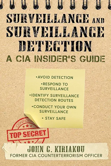 Surveillance and Surveillance Detection: A CIA Insider's Guide
