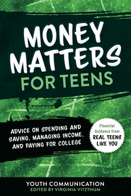 Money Matters for Teens, 2: Advice on Spending and Saving, Managing Income, and Paying for College
