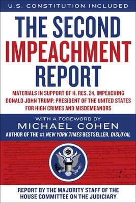 The Impeachment Report: Materials in Support of H. Res. 24, Impeaching Donald John Trump, President of the United States, for High Crimes and