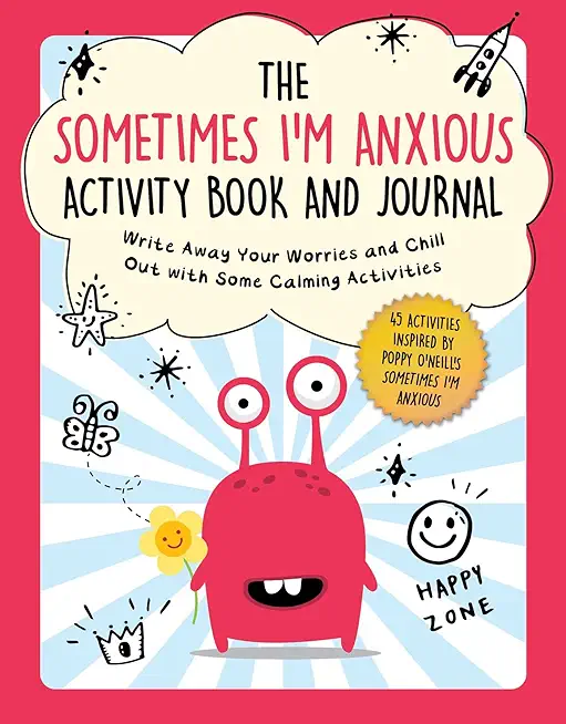 The Sometimes I'm Anxious Activity Book and Journal: Write Away Your Worries and Chill Out with Some Calming Activities