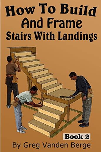 How To Build And Frame Stairs With Landings