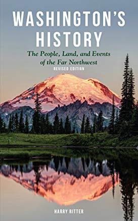 Washington's History, Revised Edition: The People, Land, and Events of the Far Northwest