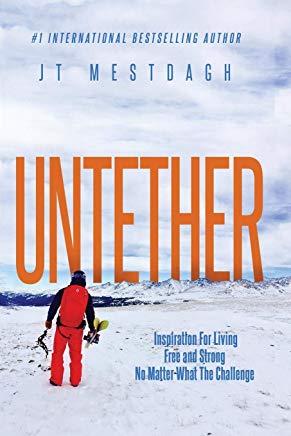 Untether: Inspiration for Living Free and Strong No Matter What the Challenge