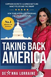 Taking Back America: Campaign Secrets I Learned Battling Nancy Pelosi and The Swamp, How to be a Fearless Firebrand for America's Future