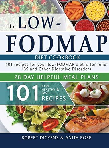 Low FODMAP diet cookbook: 101 Easy, healthy & fast recipes for yours low-FODMAP diet + 28 days healpfull meal plans