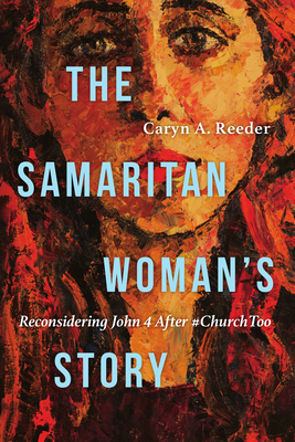 Samaritan Woman's Story: Reconsidering John 4 After #ChurchToo