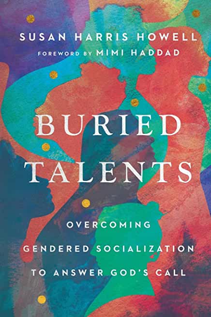 Buried Talents: Overcoming Gendered Socialization to Answer God's Call