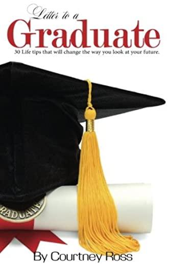 Letter to a Graduate: 30 life tips that will change the way you look at your future
