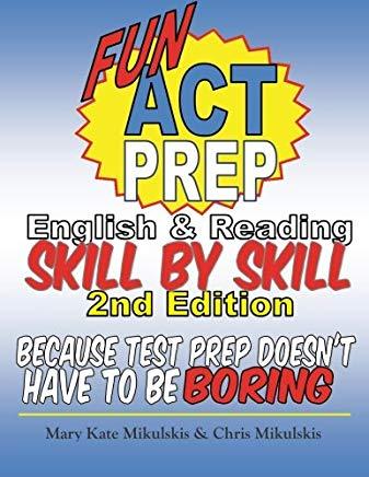 Fun ACT Prep English and Reading: Skill by Skill: because test prep doesn't have to be boring