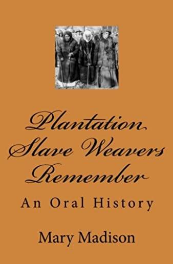 Plantation Slave Weavers Remember: An Oral History