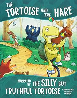 The Tortoise and the Hare: Narrated by the Silly But Truthful Tortoise