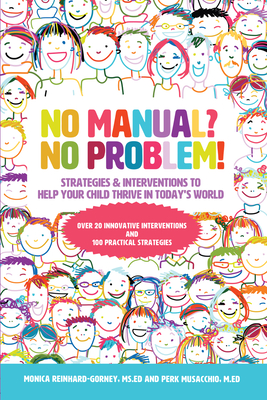 No Manual? No Problem!: Strategies and Interventions to Help Your Child Thrive in Today's World
