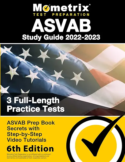 ASVAB Study Guide 2022-2023 - ASVAB Prep Book Secrets, 3 Full-Length Practice Tests, Step-By-Step Video Tutorials: [6th Edition]