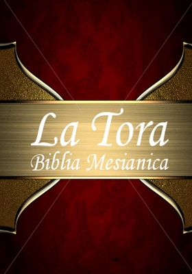 La Tora: Biblia MesiÃ¡nica Hebrea De Estudio traducida al espaÃ±ol