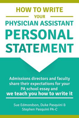 How to Write Your Physician Assistant Personal Statement: Admissions directors and faculty share their expectations for your PA school essay and we te