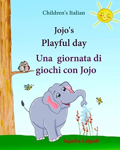 Childrens Italian: Jojo Playful Day. Una giornata di giochi con Jojo: Childrens English-Italian Picture book (Bilingual Edition), childre