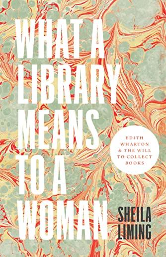 What a Library Means to a Woman: Edith Wharton and the Will to Collect Books