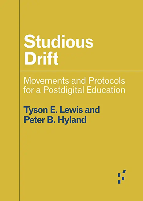 Studious Drift: Movements and Protocols for a Postdigital Education