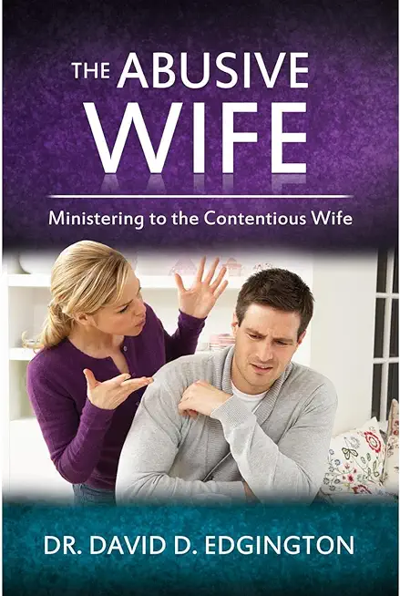 The Abusive Wife: Ministering to the Contentious Woman