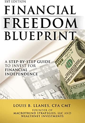 Financial Freedom Blueprint: A Step-By-Step Guide to Invest for Financial Independence
