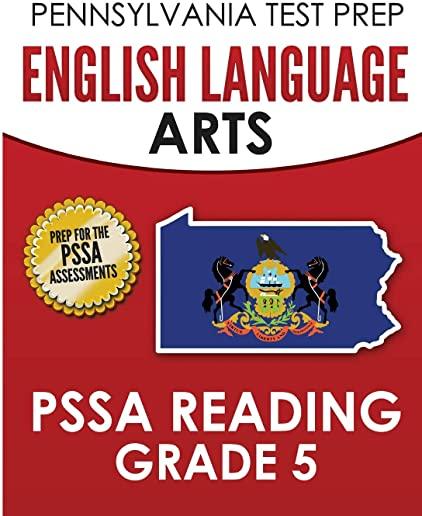 Pennsylvania Test Prep English Language Arts Pssa Reading Grade 5: Covers the Pennsylvania Core Standards (Pcs)