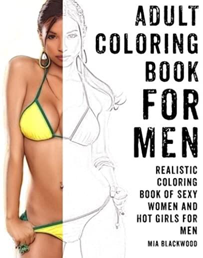 Adult Coloring Book For Men: Realistic Coloring Book of Sexy Women and Hot Girls for Men