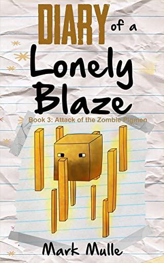 Diary of a Lonely Blaze (Book 2): Escape the Nether (An Unofficial Minecraft Book for Kids Ages 9 - 12 (Preteen)
