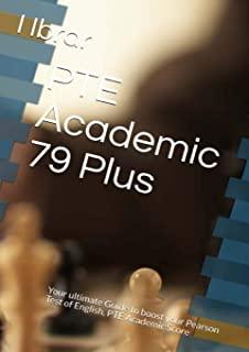 PTE Academic 79 Plus: Your ultimate self Study Guide to Boost your PTE Academic Score
