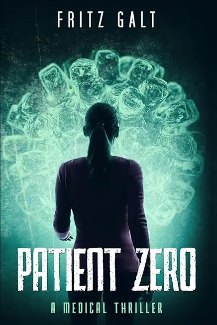 Patient Zero: A Medical Thriller