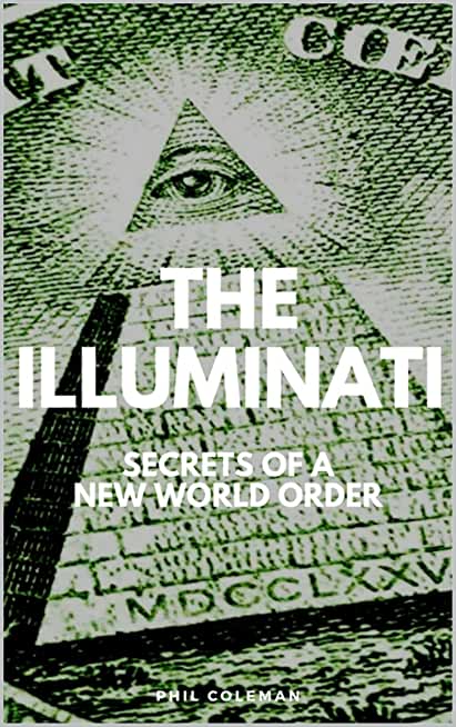 The Illuminati: Secrets of a New World Order - Conspiracy Theories Book