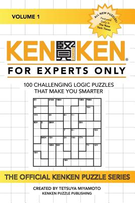 KenKen: For Experts Only: 100 Challenging Logic Puzzles That Make You Smarter